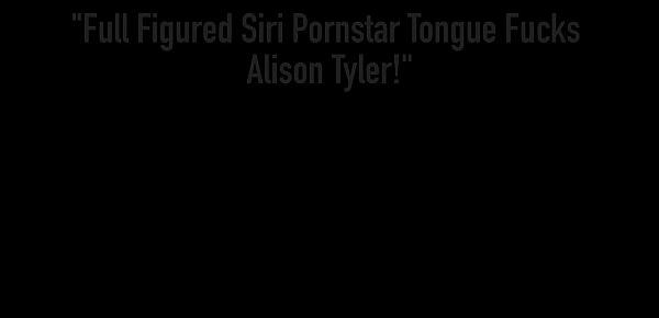  Full Figured Siri Pornstar Tongue Fucks Alison Tyler!